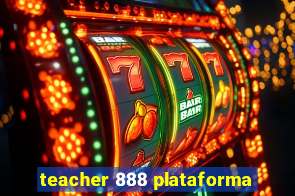 teacher 888 plataforma